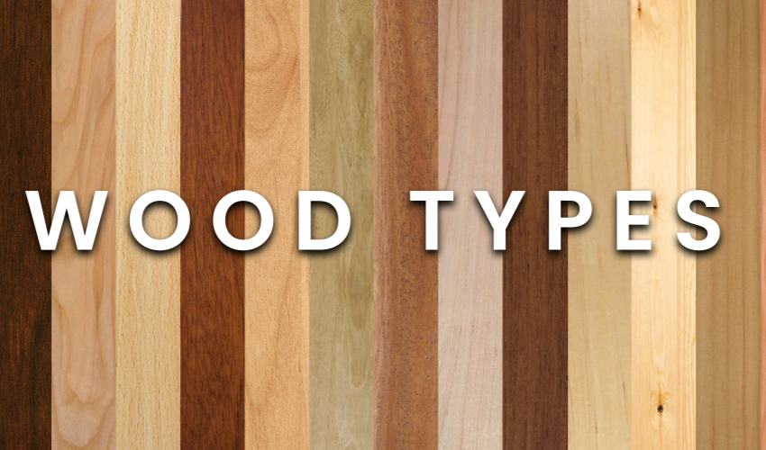 Consider Wood Type